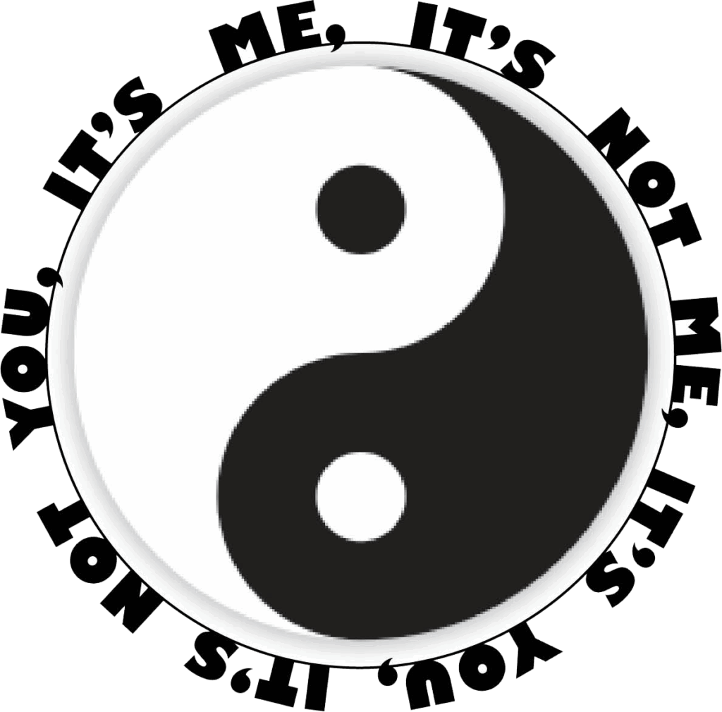 Yin-yang symbol at center, surrounded by text stating "You, it's me, it's not me." Represents duality and identity in a playful, expressive manner.